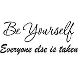 Be Yourself Everyone Else is Taken Inspirational Wall Quotes Decal - VWAQ Vinyl Wall Art Quotes and Prints