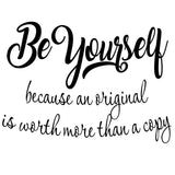 VWAQ Be Yourself Because An Original Is Worth More Than A Copy Wall Quotes Decal - VWAQ Vinyl Wall Art Quotes and Prints