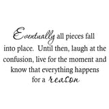VWAQ Eventually All Pieces Fall Into Place Wall Quotes Decal - VWAQ Vinyl Wall Art Quotes and Prints