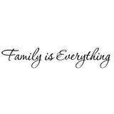 VWAQ Family is Everything Vinyl Wall Decal - VWAQ Vinyl Wall Art Quotes and Prints