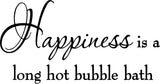 VWAQ Happiness is a Long Hot Bubble Bath Vinyl Wall Decal - VWAQ Vinyl Wall Art Quotes and Prints