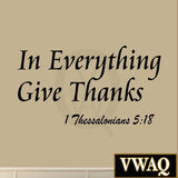 VWAQ In Everything Give Thanks 1 Thessalonians 5:18 Wall Decal - VWAQ Vinyl Wall Art Quotes and Prints