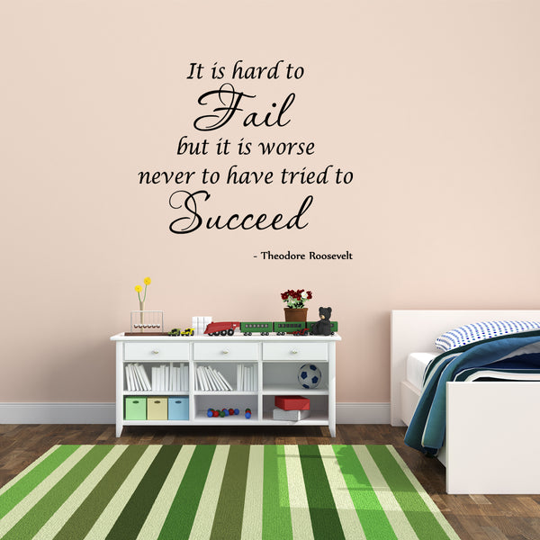 VWAQ It Is Hard To Fail But It Is Worse Never To Have Tried To Succeed - Theodore Roosevelt Wall Decals, Inspirational Classroom Wall Art - VWAQ Vinyl Wall Art Quotes and Prints