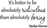 VWAQ It's Better to Be Absolutely Ridiculous Marilyn Monroe Wall Decal - VWAQ Vinyl Wall Art Quotes and Prints