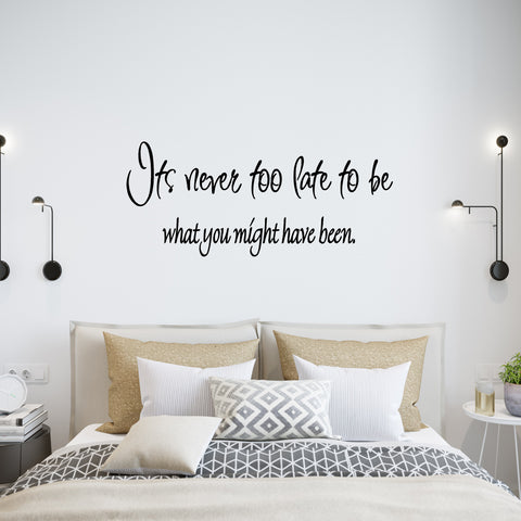 VWAQ It's Never Too Late to Be What You Might Have Been Wall Decal - V2 - VWAQ Vinyl Wall Art Quotes and Prints