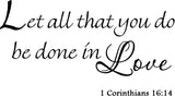 VWAQ Let All That You Do Be Done in Love 1 Corinthians 16:14 Vinyl Wall Decal - VWAQ Vinyl Wall Art Quotes and Prints