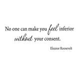 VWAQ No One Can Make You Feel Inferior Without Your Consent. Eleanor Roosevelt Wall Decal - VWAQ Vinyl Wall Art Quotes and Prints no background
