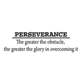 VWAQ Perseverance ~ The Greater The Obstacle, The Greater The Glory Wall Decal - VWAQ Vinyl Wall Art Quotes and Prints no background
