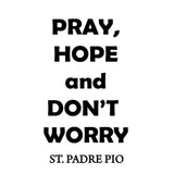 VWAQ Pray, Hope and Don't Worry Padre Pio Quote Wall Decal