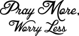 Pray More Worry Less Christian Decal