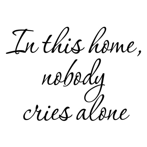 VWAQ In This Home Nobody Cries Alone Wall Quotes Decal - VWAQ Vinyl Wall Art Quotes and Prints