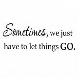 VWAQ Sometimes We Just Have To Let Things Go Inspirational Vinyl Wall Decal - VWAQ Vinyl Wall Art Quotes and Prints no background