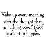 VWAQ Wake Up Every Morning with the Thought of Something Wonderful Wall Decal - VWAQ Vinyl Wall Art Quotes and Prints no background