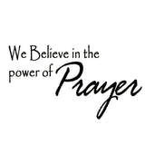VWAQ We Believe in the Power of Prayer Wall Decal - VWAQ Vinyl Wall Art Quotes and Prints