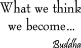 VWAQ What We Think We Become Buddha Vinyl Wall Decal - VWAQ Vinyl Wall Art Quotes and Prints