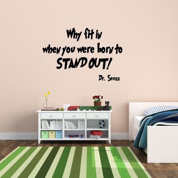 VWAQ Dr. Seuss Why Fit When You Were Born to Stand Out Vinyl Wall Decal - VWAQ Vinyl Wall Art Quotes and Prints