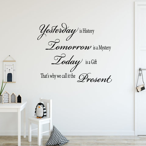 VWAQ Yesterday is History, Tomorrow is a Mystery Vinyl Wall Decal - Version 1 - VWAQ Vinyl Wall Art Quotes and Prints