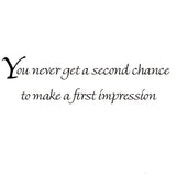 VWAQ You Never Get a Second Chance to Make a First Impression Wall Decal - VWAQ Vinyl Wall Art Quotes and Prints no background