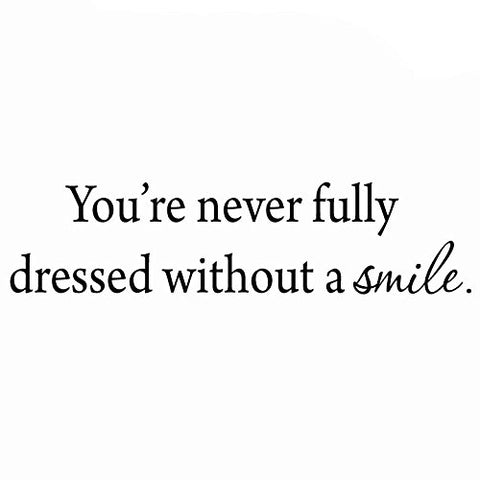 VWAQ You're Never Fully Dressed Without a Smile Inspirational Vinyl Wall Decal - VWAQ Vinyl Wall Art Quotes and Prints